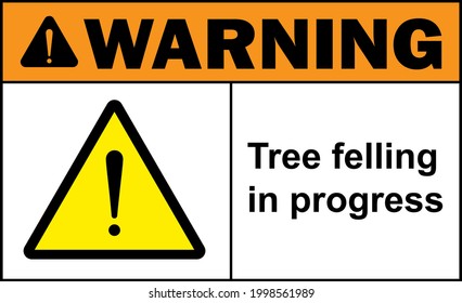 Tree felling in progress warning sign. Awareness safety signs and symbols.