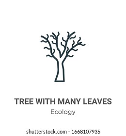 Tree with many leaves outline vector icon. Thin line black tree with many leaves icon, flat vector simple element illustration from editable ecology concept isolated stroke on white background