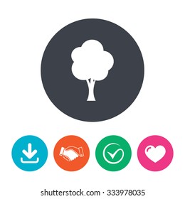 Tree sign icon. Forest symbol. Download arrow, handshake, tick and heart. Flat circle buttons.