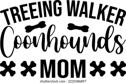 Treeing Walker Coonhounds mom SVG Design