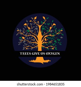 trees give us oxygen a text t-shirt design