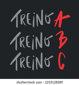 Treino A, Treino B, Treino C. Workout A, Workout B, Workout C in brazilian portuguese. Modern hand Lettering. vector.
