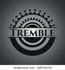 Tremble dark emblem. Retro. Vector Illustration. Detailed.