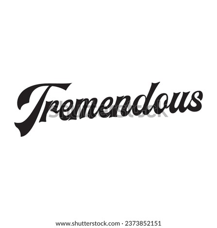 tremendous text on white background.