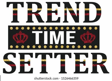 Trend Setter Tıme Print Art Slogan Cut Vector