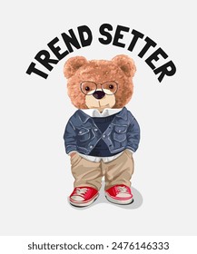 trend setter slogan with bear doll in fashion style and glasses vector illustration