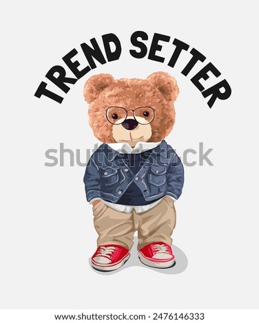 trend setter slogan with bear doll in fashion style and glasses vector illustration