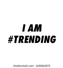 I am trending text, typography for T shirt graphic, poster, post card, print and other uses