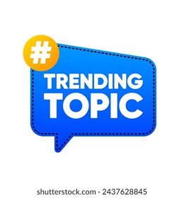 Trending Topic banner in bubble message style. Banner with trending topic inscription. Vector illustration.