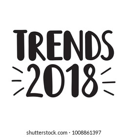 Trends 2018. Vector hand drawn lettering illustration on white background.