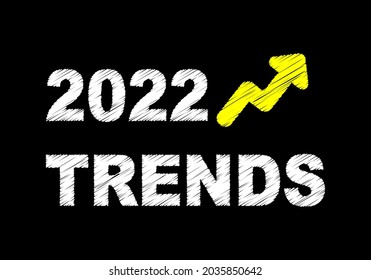 Trends of 2022 concept. Writing text on black chalkboard. 