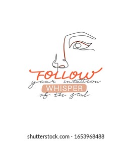 Trendy abstract one line woman face. Typography slogan design "Follow your intuition whisper of the soul" sign. Continuous line print for textile, poster, card, t-shirt etc. Vector.