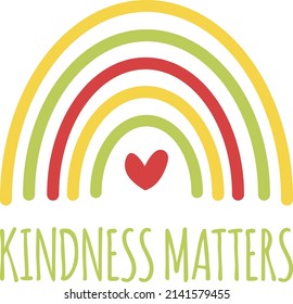 Trendy abstract rainbow with the inscription - Kindness matters. Positive quote vector illustration isolated on white background. Perfect design for shirts, greeting cards, notebook cover  