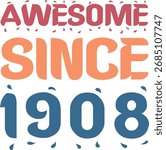 Trendy Awesome Since 1908 Lettering Illustration