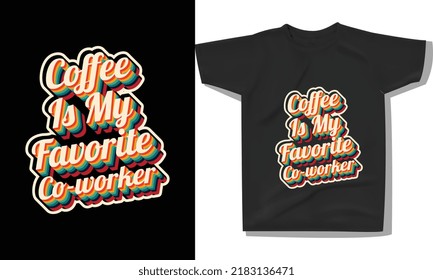 Trendy coffee tshirt design, vintage typography and lettering art, retro slogan