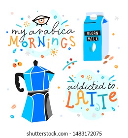 Trendy collection of vector illustrations of coffee accessories with motivation lettering quotes. Scandinavian naive flat style haddrawn illustration. Vegan milk and moka pot, for poster or stickers.