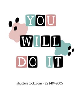 Trendy colorful slogan of You Will Do It motivational quote. Perfect for template design, magazine, posctard and poster.