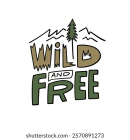 Trendy design showcasing the phrase Wild and Free, adorned with elements of mountains and trees