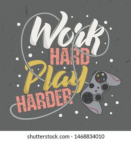 Trendy Design T-Shirt for Gamer. Work Hard Play Harder. Typography Design vector.