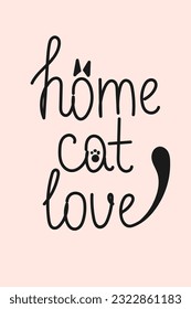 Trendy doodle style illustration. Cat s silhouette and lettering quote - Home Cat Love. Inspirational vector typography poster.