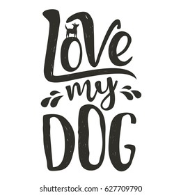 Trendy Doodle Style Illustration. Dog's Silhouette And Lettering Quote - Love My Dog. Inspirational Vector Typography Poster With Animal