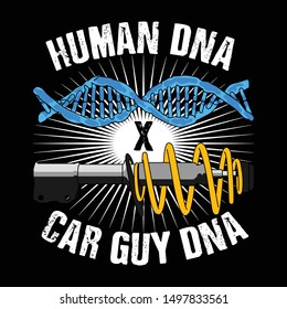 Trendy Fanatic Car T Shirt Quote and Slogan. Car Guy DNA vector illustration.