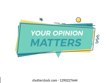 Trendy graphic element with Your opinion Matters text. Vector design geometric tag for concepts of feedback, opinion, customer satisfaction, survey, politics, business, marketing