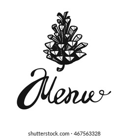 Trendy greeting card with menu lettering and pinecone. Sketch for floral rustic eco decoration autumn celebration, greeting card or banner. Hand drawn symbols on white backdrop.