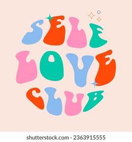 Trendy groovy slogan of Self love club. Hippie print for graphic tee, streetwear, hoodie. Vintage retro symbol. Nostalgia for 1960s, 1970s - Vector artwork.