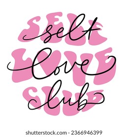 Trendy groovy slogan of Self love club. Hippie print for graphic tee, streetwear, hoodie. Vintage retro symbol. Nostalgia for 1960s, 1970s - Vector artwork.