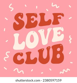 Trendy groovy slogan of Self love club. Hippie print for graphic tee, streetwear, hoodie. Nostalgia for 1960s, 1970s - Vector artwork.