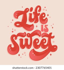 Trendy hand drawn 70s groovy style lettering phrase - Life is sweet. Bold modern typography design element. Motivation creative quote in candy and sweets colors. Print, fashion, web purposes