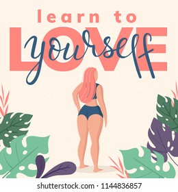 Trendy Hand drawn calligraphy. Learn to love yourself phrase Lettering with Plus Size Happy Girl. Vector Illustration EPS 10. Can use for poster design, card, t-shirt print, web.