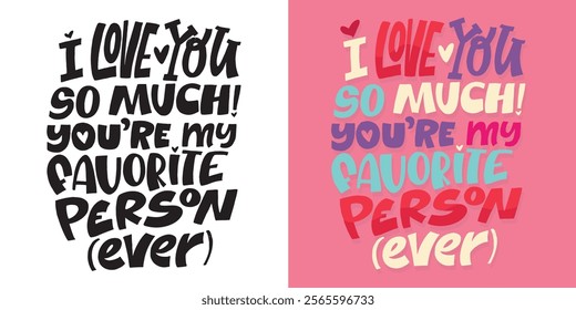 Trendy hand drawn doodle lettering quote about love and Valentine's day. Lettering for t-shirt design, mug print, bag print, clothes fashion. 100% hand drawn vector image.