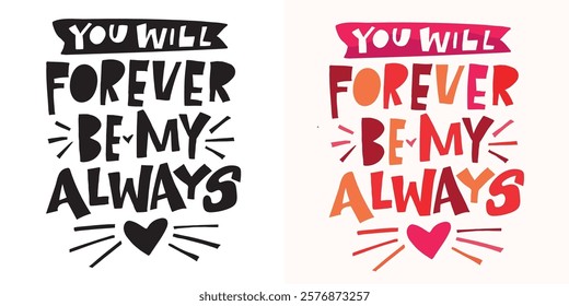 Trendy hand drawn doodle lettering quote about love and Valentine's day. Lettering for t-shirt design, mug print, bag print, clothes fashion. 100% hand drawn vector image.