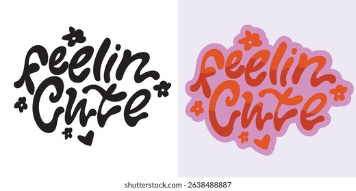 Trendy hand drawn doodle lettering quote. Lettering for t-shirt design, mug print, bag print, clothes fashion. 100% hand drawn vector image.
