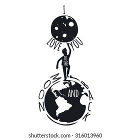 Trendy hand drawn style typography poster. Man stand on Earth and holding the moon. Love you to the moon and back. Inspirational vector illustration. For valentines day card or save the date.