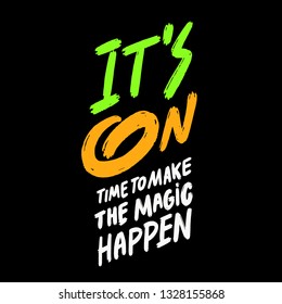 trendy hand lettering poster. Hand drawn calligraphy it's on time to make the magic happen. Ink illustration. Modern brush calligraphy.
