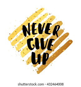 trendy hand lettering poster. Hand drawn calligraphy. Template post card. concept handwritten motivation poster on gold lines "never give up"  creative graphic