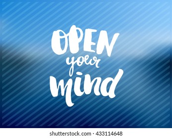 trendy hand lettering poster. Hand drawn calligraphy. Template post card. concept handwritten motivation poster on blue lines  "open your mind" .  Abstract de focused sky. blurred background