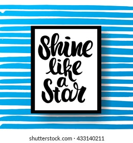 trendy hand lettering poster. Hand drawn calligraphy. Template post card. concept handwritten motivation poster on blue lines "shine like a star"  creative graphic