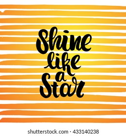 trendy hand lettering poster. Hand drawn calligraphy. Template post card. concept handwritten motivation poster on orange lines "shine like a star"  creative graphic