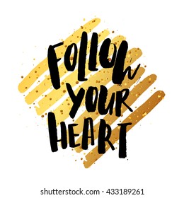 trendy hand lettering poster. Hand drawn calligraphy. Template post card. concept handwritten motivation poster on gold lines "follow your heart"  creative graphic
