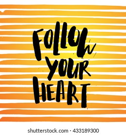 trendy hand lettering poster. Hand drawn calligraphy. Template post card. concept handwritten motivation poster on orange lines "follow your heart"  creative graphic