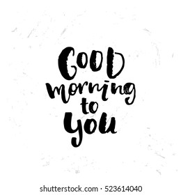 trendy hand lettering poster. Hand drawn calligraphy  "good morning to you"