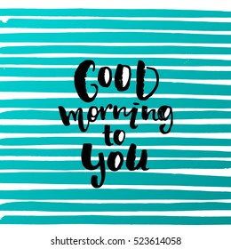 trendy hand lettering poster. Hand drawn calligraphy  "good morning to you"