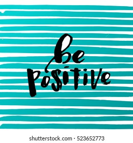 trendy hand lettering poster. Hand drawn calligraphy. concept handwritten  "be positive" 