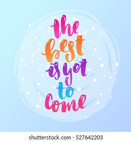 trendy hand lettering poster. Hand drawn calligraphy the best is yet to come