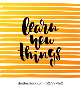 trendy hand lettering poster. Hand drawn calligraphy learn new things