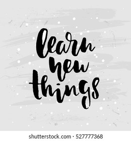 trendy hand lettering poster. Hand drawn calligraphy learn new things